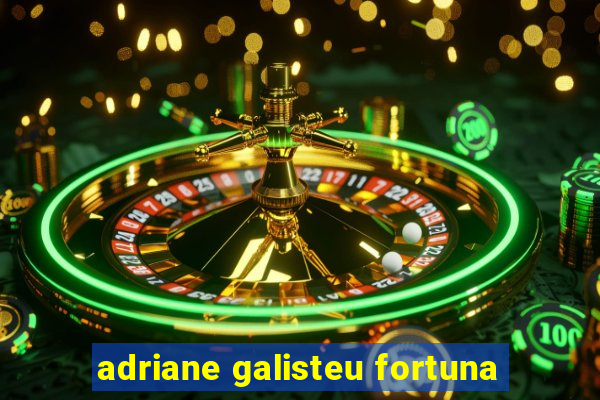 adriane galisteu fortuna